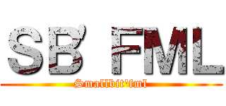 ＳＢ\'ＦＭＬ (Smallbit\'fml)