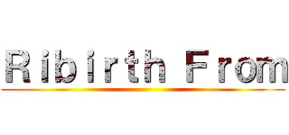 Ｒｉｂｉｒｔｈ Ｆｒｏｍ ()