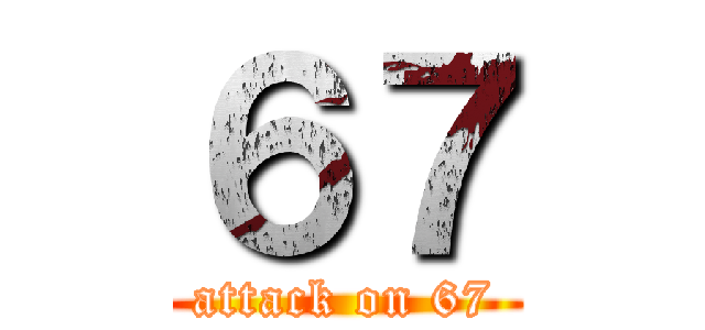 ６７ (attack on 67)