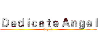 Ｄｅｄｉｃａｔｅ Ａｎｇｅｌ (Regrets)