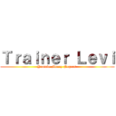 Ｔｒａｉｎｅｒ Ｌｅｖｉ (Youtube Money Negros )