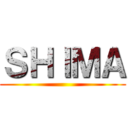 ＳＨＩＭＡ ()