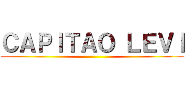 ＣＡＰＩＴＡＯ ＬＥＶＩ ()