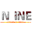 Ｎ ＩＮＥ (attack on titan)