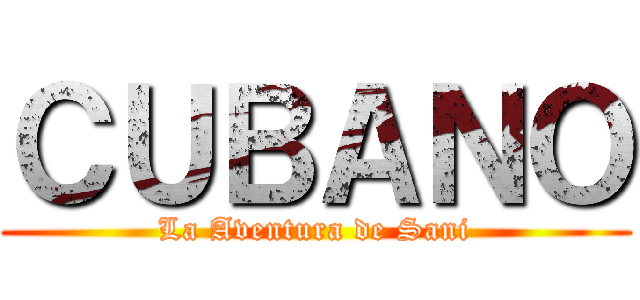ＣＵＢＡＮＯ (La Aventura de Sani)