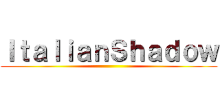ＩｔａｌｉａｎＳｈａｄｏｗ ()