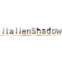 ＩｔａｌｉａｎＳｈａｄｏｗ ()