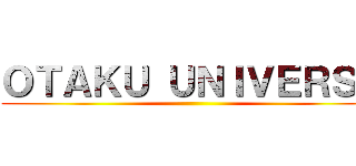 ＯＴＡＫＵ ＵＮＩＶＥＲＳＥ ()