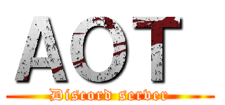 ＡＯＴ  (Discord server)