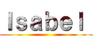 Ｉｓａｂｅｌ  ()