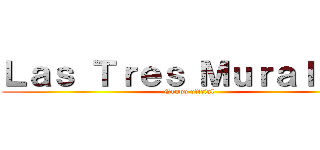 Ｌａｓ Ｔｒｅｓ Ｍｕｒａｌｌａｓ (Grupo oficial)
