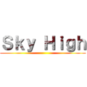 Ｓｋｙ Ｈｉｇｈ ()