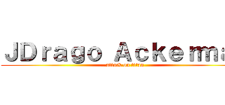 ＪＤｒａｇｏ Ａｃｋｅｒｍａｎ (attack on titan)