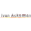 Ｉｖａｎ Ａｃｋｅｒｍａｎ (Ivan Ackerman)