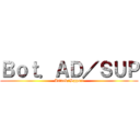 Ｂｏｔ．ＡＤ／ＳＵＰ (Attack/Spport)