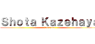 Ｓｈｏｔａ Ｋａｚｅｈａｙａ (Fenixzone)