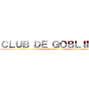 ＣＬＵＢ ＤＥ ＧＯＢＬＩＮ    (By okami )