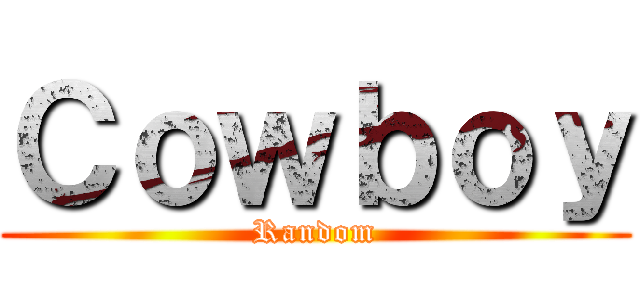 Ｃｏｗｂｏｙ (Random)