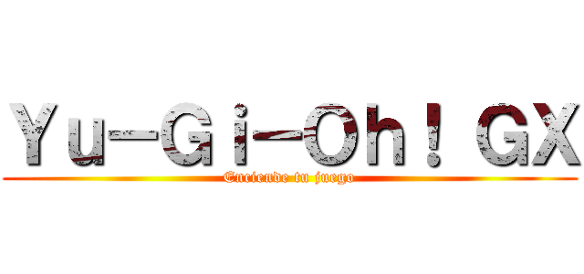 Ｙｕ－Ｇｉ－Ｏｈ！ ＧＸ (Enciende tu juego)