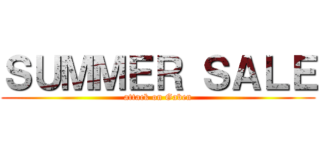 ＳＵＭＭＥＲ ＳＡＬＥ (attack on Gaben)