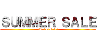 ＳＵＭＭＥＲ ＳＡＬＥ (attack on Gaben)