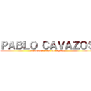 ＰＡＢＬＯ ＣＡＶＡＺＯＳ (ATAQUE A LOS TITANES)