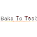 Ｂａｋａ Ｔｏ Ｔｅｓｔ (From Baka To Baka)