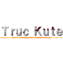 Ｔｒｕｃ Ｋｕｔｅ (attack on fb.com/thanhtruc.trexanh)