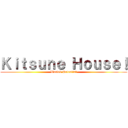 Ｋｉｔｓｕｎｅ Ｈｏｕｓｅ！ (Wasted Potential)