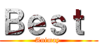Ｂｅｓｔ  (Animay )