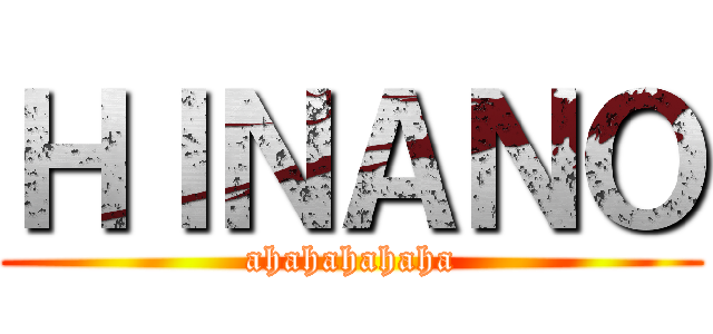 ＨＩＮＡＮＯ (ahahahahaha)