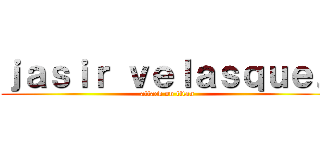 ｊａｓｉｒ ｖｅｌａｓｑｕｅｚ (attack on titan)