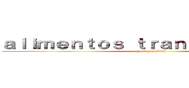 ａｌｉｍｅｎｔｏｓ ｔｒａｎｓｇéｎｉｃｏｓ  (y plaguicidas )