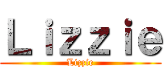 Ｌｉｚｚｉｅ (Lizzie)
