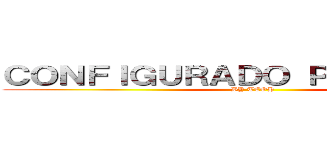 ＣＯＮＦＩＧＵＲＡＤＯ ＰＯＲ ＴＥＯＨ (BY TEOH)