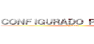 ＣＯＮＦＩＧＵＲＡＤＯ ＰＯＲ ＴＥＯＨ (BY TEOH)