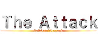 Ｔｈｅ Ａｔｔａｃｋ (twitch.tv/theattack)