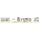 ＳＮＫ － Ｂｒｕｎｏ ｘＤ (attack on titan)