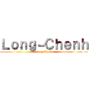 Ｌｏｎｇ－Ｃｈｅｎｈ (Long-Chenh)