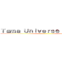 Ｔａｍａ Ｕｎｉｖｅｒｓｅ Ｍｅｇｕｒｏ ()