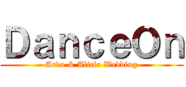 ＤａｎｃｅＯｎ (Ardo & Alicia Wedding)