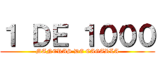 １ ＤＥ １０００ (MANERAS DE CAGARLA)