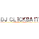 ＤＪ ＣＬＩＣＫＢＡＩＴ (cutest DJ on earth)