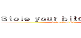 Ｓｔｏｌｅ ｙｏｕｒ ｂｉｔｃｈ ｎｉｇｇａ  (Attack on this cock bitch)