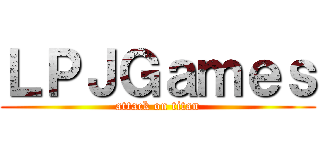 ＬＰＪＧａｍｅｓ (attack on titan)