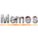 Ｍｅｍｅｓ (by wollom j brown)