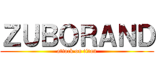 ＺＵＢＯＲＡＮＤ (attack on titan)