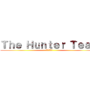Ｔｈｅ Ｈｕｎｔｅｒ Ｔｅａｍ (ハンターチーム)