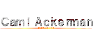 Ｃａｍｉ Ａｃｋｅｒｍａｎ (attack on titan)