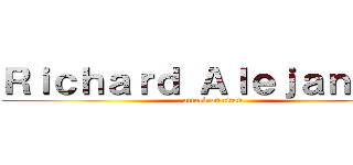 Ｒｉｃｈａｒｄ Ａｌｅｊａｎｄｒｏ (attack on titan)